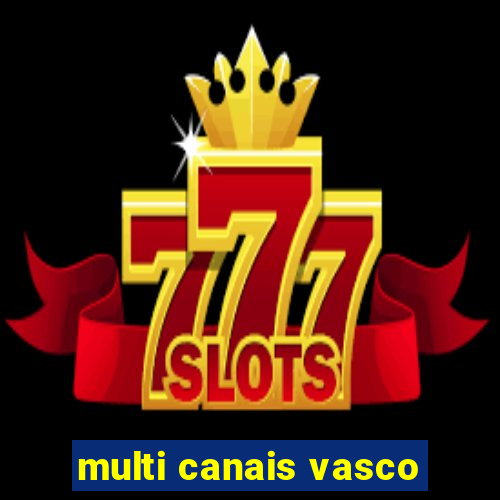 multi canais vasco